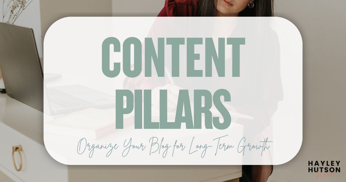 How to Use Content Pillars for Long Term Blog Growth | Hayley Hutson Writes