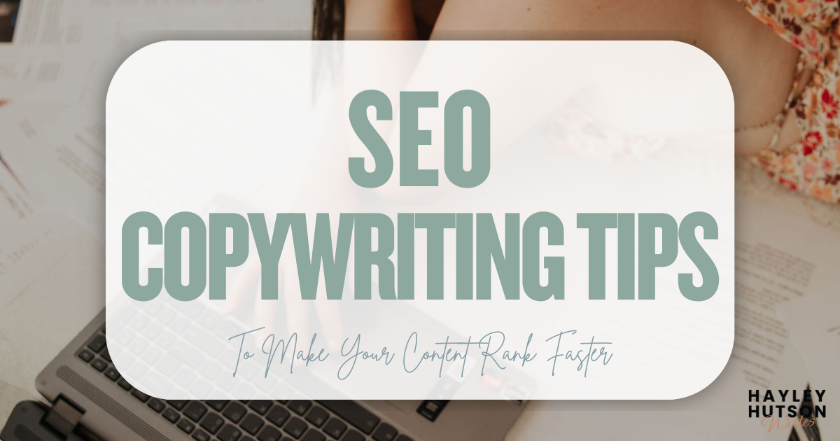 SEO Copywriting Tips to Make Content Rank Faster | Hayley Hutson Writes