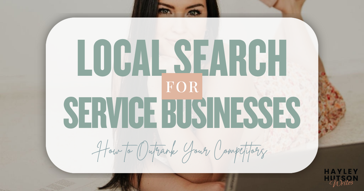 Local Search for Service Businesses How to Outrank Your Competitors Hayley Hutson Writes